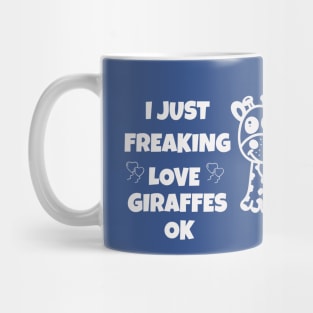 ๋Just freaking love giraffes ok Mug